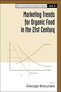 Marketing Trends for Organic Food in the 21st Century (Hardcover)