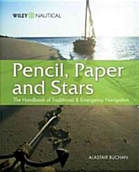 Pencil, Paper and Stars: The Handbook of Traditional and Emergency Navigation (Paperback)