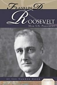 Franklin D. Roosevelt: 32nd U.S. President: 32nd U.S. President (Library Binding)