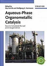 Aqueous-Phase Organometallic Catalysis (Hardcover, 2nd, Enlarged, Revised)