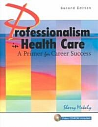 Professionalism in Health Care (Paperback, CD-ROM, 2nd)