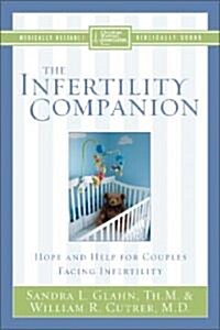 The Infertility Companion: Hope and Help for Couples Facing Infertility (Paperback)