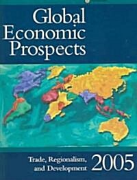 Global Economic Prospects 2005: Trade, Regionalism, and Development (Paperback, 2005)