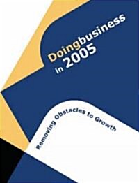 Doing Business in 2005: Obstacles to Growth (Paperback)