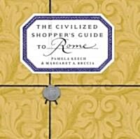 The Civilized Shoppers Guide to Rome (Paperback)