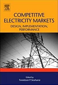 Competitive Electricity Markets : Design, Implementation, Performance (Hardcover)