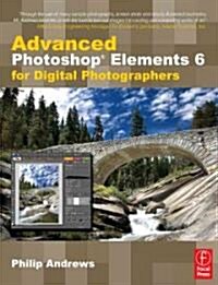 Advanced Photoshop Elements 6 for Digital Photographers (Paperback)