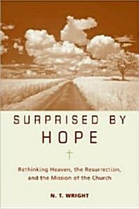 Surprised by Hope: Rethinking Heaven, the Resurrection, and the Mission of the Church (Hardcover)