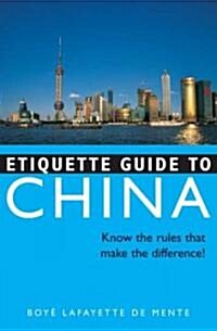 Etiquette Guide to China: Know the Rules That Make the Difference! (Paperback)