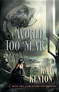 A World Too Near (Hardcover)