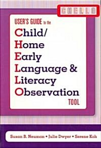 Users Guide to the Child/Home Early Language and Literacy Observation Tool (Chello) (Paperback)