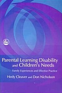 Parental Learning Disability and Childrens Needs : Family Experiences and Effective Practice (Paperback)