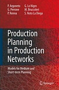 Production Planning in Production Networks : Models for Medium and Short-term Planning (Hardcover)