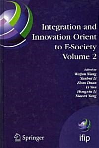 Integration and Innovation Orient to E-Society Volume 2: Seventh Ifip International Conference on E-Business, E-Services, and E-Society (I3e2007), Oct (Hardcover, 2007)