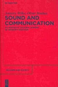 Sound and Communication: An Aesthetic Cultural History of Sanskrit Hinduism (Hardcover)