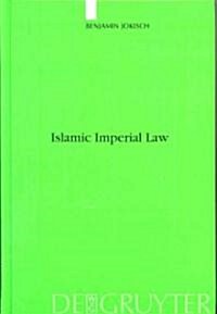 Islamic Imperial Law: Harun-Al-Rashids Codification Project (Hardcover)