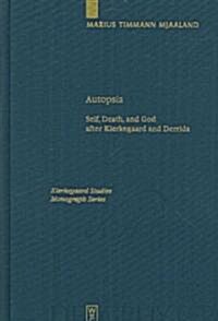 Autopsia: Self, Death, and God After Kierkegaard and Derrida (Hardcover)