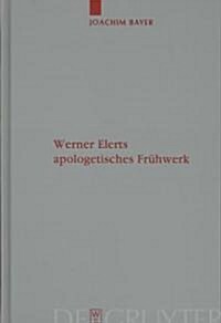 Werner Elerts apologetisches Fr?werk (Hardcover)
