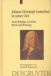 Johann Christoph Gottsched in seiner Zeit (Hardcover, Reprint 2010)