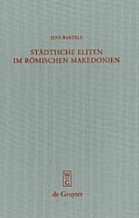 St?tische Eliten im r?ischen Makedonien = Urban Elites in Roman Macedonia (Hardcover)