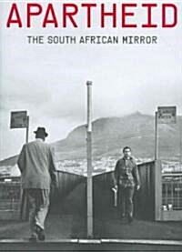 Apartheid: The South African Mirror (Paperback)
