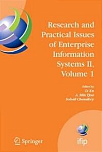 Research and Practical Issues of Enterprise Information Systems II Volume 1: Ifip Tc 8 Wg 8.9 International Conference on Research and Practical Issue (Hardcover, 2008)