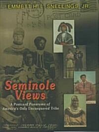 Seminole Views: A Postcard Panorama of Americas Only Unconquered Tribe (Hardcover)