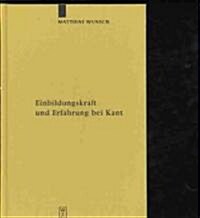 Einbildungskraft Und Erfahrung Bei Kant (Hardcover)