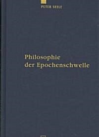 Philosophie Der Epochenschwelle = Philosophy of the Epochal Transition (Hardcover)