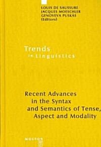 Recent Advances in the Syntax and Semantics of Tense, Aspect and Modality (Hardcover)