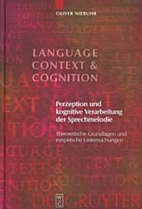 Perzeption Und Kognitive Verarbeitung Der Sprechmelodie: Theoretische Grundlagen Und Empirische Untersuchungen (Paperback)