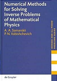 Numerical Methods for Solving Inverse Problems of Mathematical Physics (Hardcover)