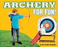 Archery for Fun! (Library Binding)