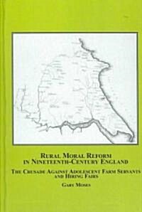 Rural Moral Reform in Nineteenth-Century England (Hardcover)