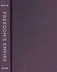 Freedoms Empire: Race and the Rise of the Novel in Atlantic Modernity, 1640-1940 (Hardcover)