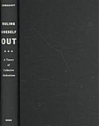 Ruling Oneself Out: A Theory of Collective Abdications (Hardcover)