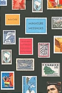 Miniature Messages: The Semiotics and Politics of Latin American Postage Stamps (Paperback)