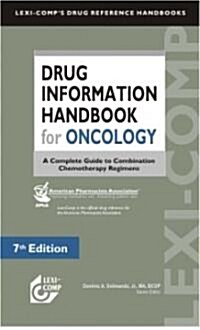 Drug Information Handbook for Oncology: A Complete Guide to Combination Chemotherapy Regimens (Paperback, 7, Revised)
