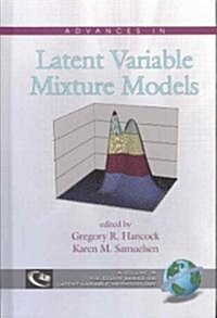 Advances in Latent Variable Mixture Models (Hc) (Hardcover)