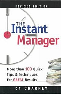 The Instant Manager: More Than 100 Quick Tips and Techniques for Great Results (Paperback, Revised)