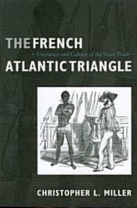 The French Atlantic Triangle: Literature and Culture of the Slave Trade (Paperback)
