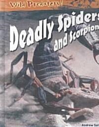 Deadly Spiders and Scorpions (Hardcover)