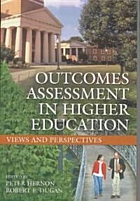 Outcomes Assessment in Higher Education: Views and Perspectives (Paperback)