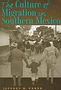 The Culture of Migration in Southern Mexico (Paperback)