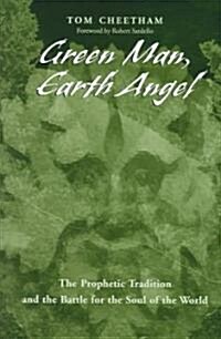 Green Man, Earth Angel: The Prophetic Tradition and the Battle for the Soul of the World (Paperback)