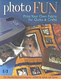 Photo Fun: Print Your Own Fabric for Quilts & Crafts (Paperback)