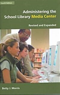 Administering the School Library Media Center (Paperback, 4th, Revised, Expanded)