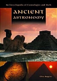 Ancient Astronomy: An Encyclopedia of Cosmologies and Myth (Hardcover)