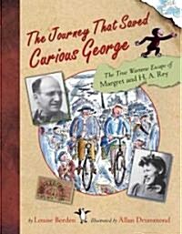 The Journey That Saved Curious George: The True Wartime Escape of Margret and H.A. Rey (Hardcover)