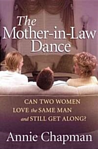 The Mother-In-Law Dance: Can Two Women Love the Same Man and Still Get Along? (Paperback)